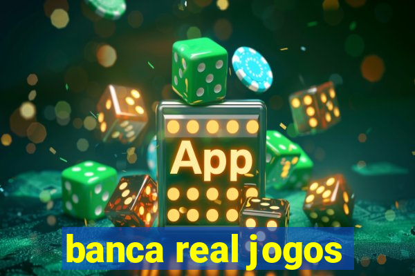 banca real jogos