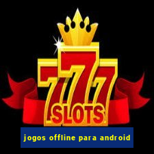 jogos offline para android