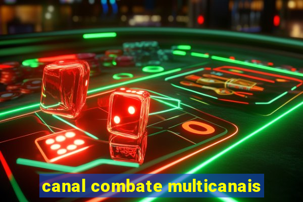 canal combate multicanais