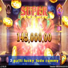 3 patti lucky ludo rummy