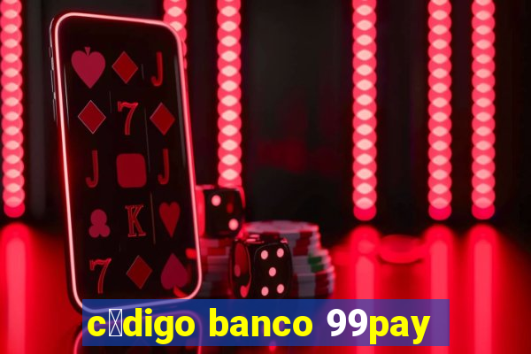 c贸digo banco 99pay