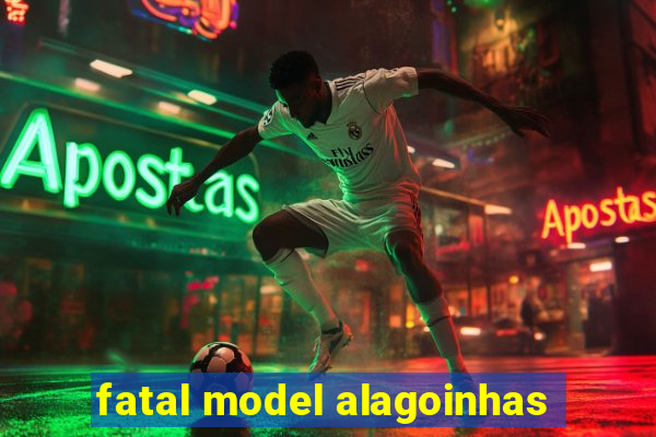 fatal model alagoinhas