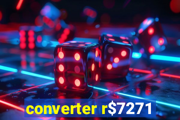 converter r$7271