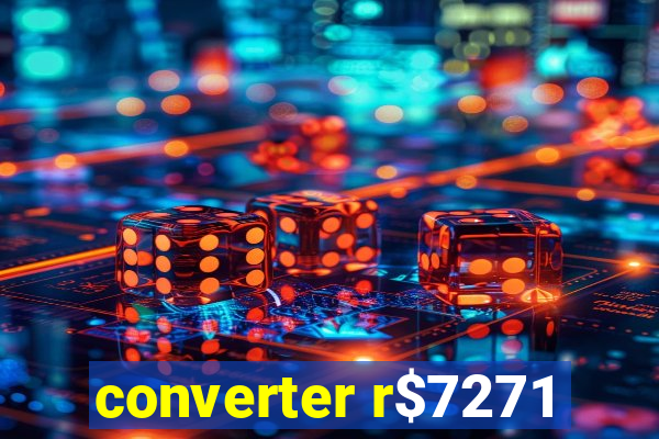 converter r$7271