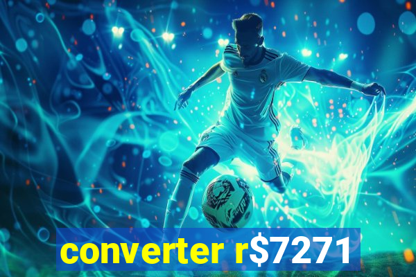 converter r$7271