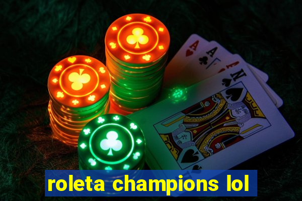 roleta champions lol