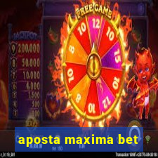 aposta maxima bet