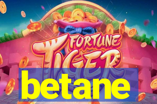 betane