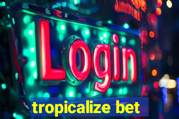 tropicalize bet