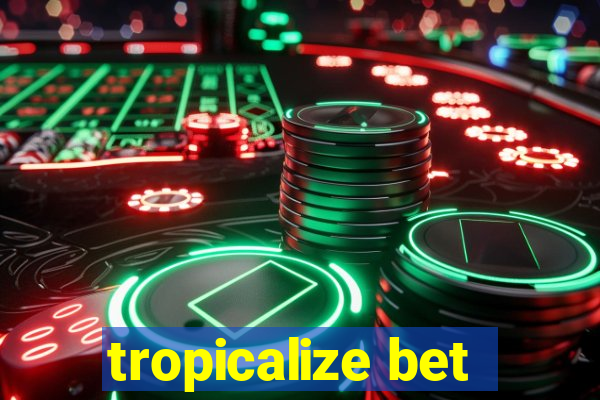 tropicalize bet