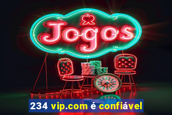 234 vip.com é confiável