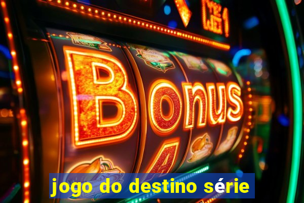 jogo do destino série