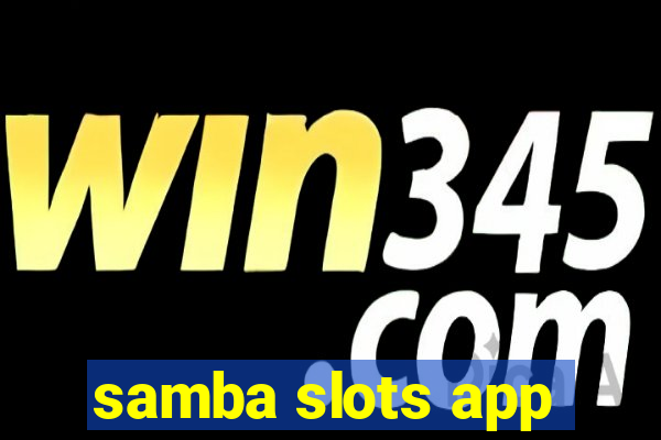 samba slots app