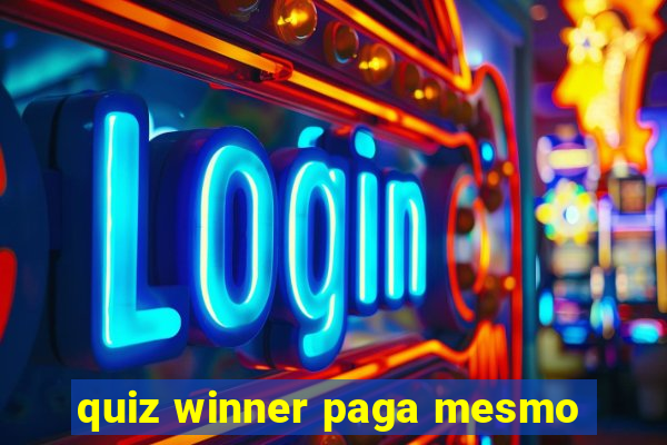 quiz winner paga mesmo