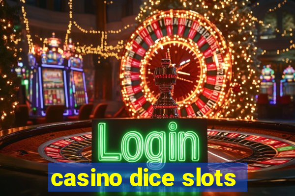 casino dice slots