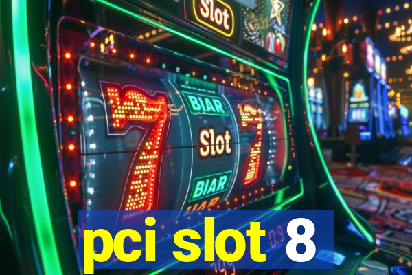 pci slot 8