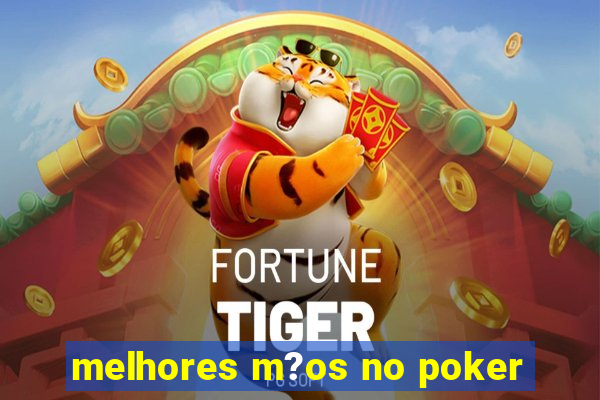 melhores m?os no poker