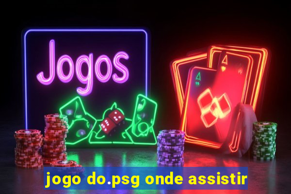 jogo do.psg onde assistir