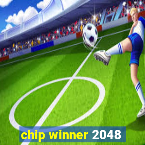 chip winner 2048