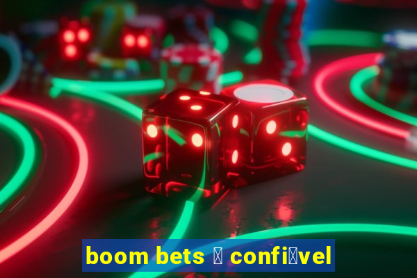 boom bets 茅 confi谩vel