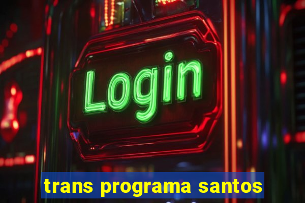 trans programa santos