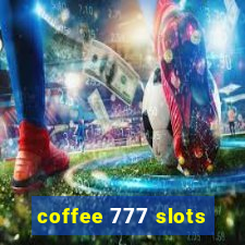 coffee 777 slots