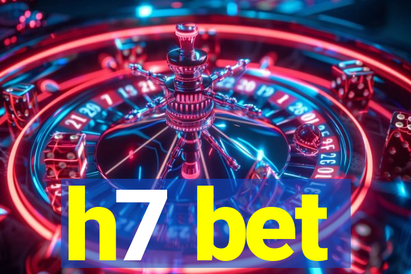 h7 bet