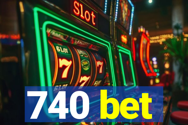 740 bet