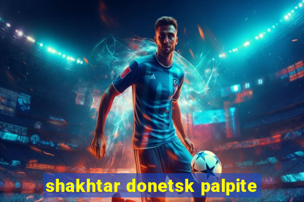 shakhtar donetsk palpite