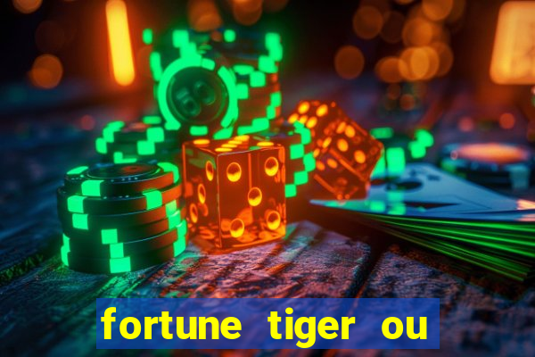 fortune tiger ou fortune ox