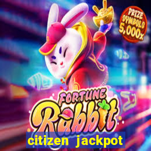 citizen jackpot slots machine