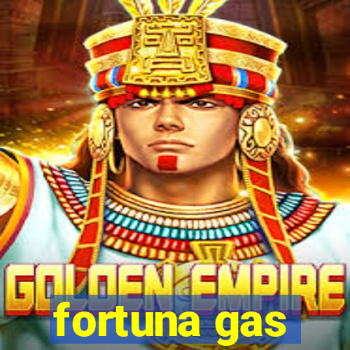 fortuna gas