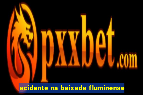 acidente na baixada fluminense