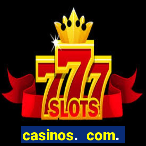 casinos. com. bonus. sem. deposito.