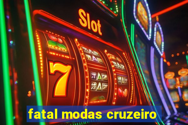 fatal modas cruzeiro