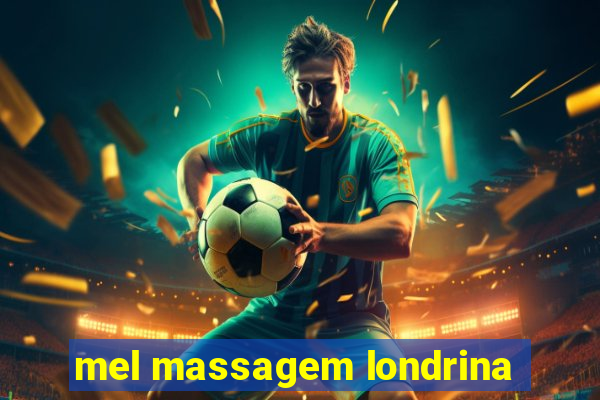 mel massagem londrina