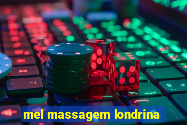 mel massagem londrina