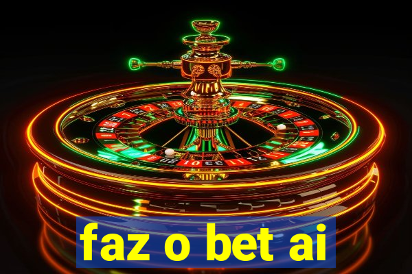 faz o bet ai