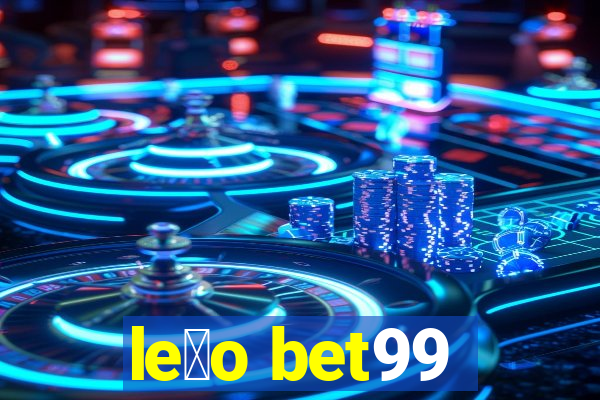 le茫o bet99