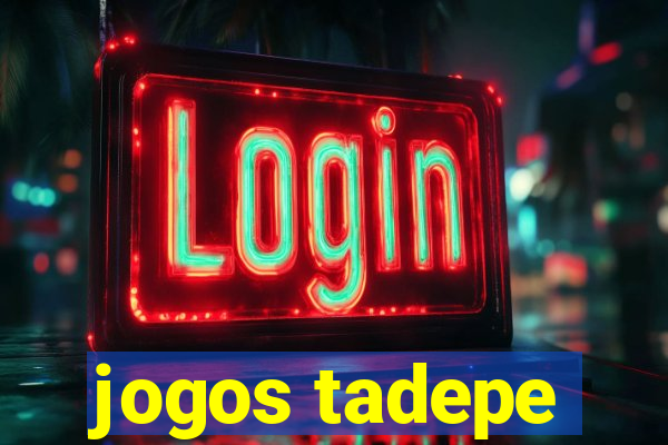 jogos tadepe