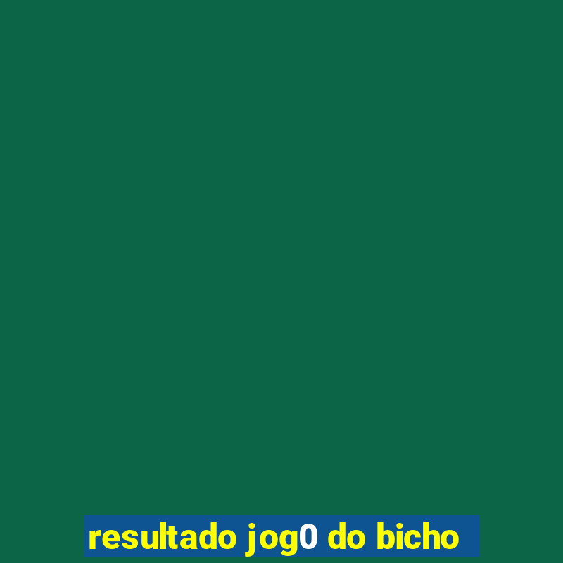 resultado jog0 do bicho