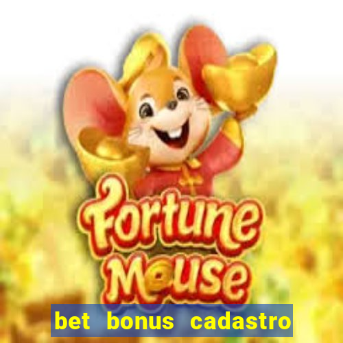 bet bonus cadastro sem deposito