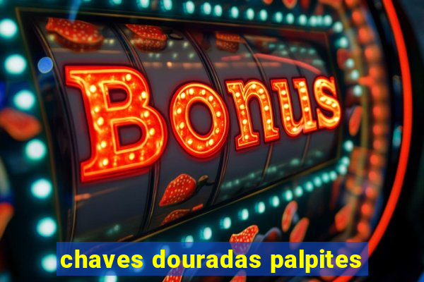 chaves douradas palpites