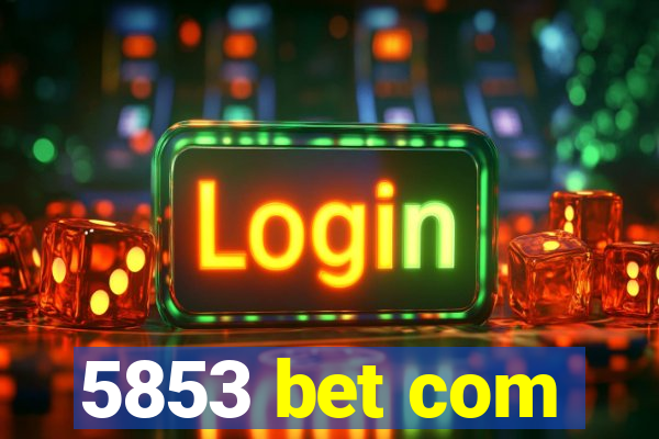 5853 bet com