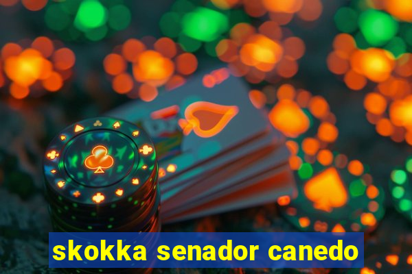 skokka senador canedo