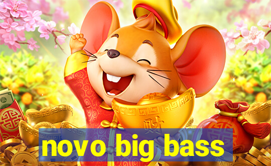 novo big bass