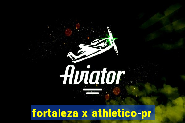 fortaleza x athletico-pr