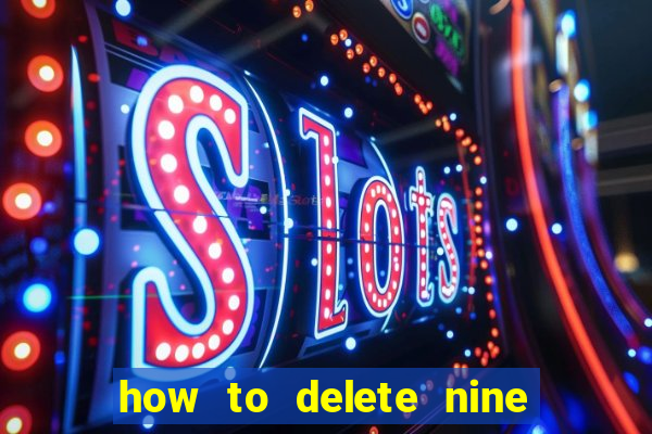 how to delete nine casino account