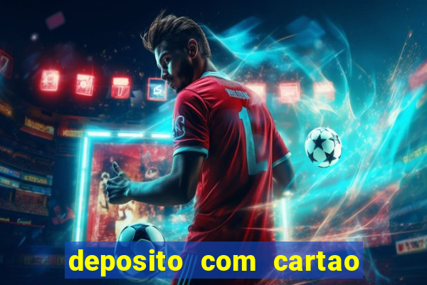 deposito com cartao de credito