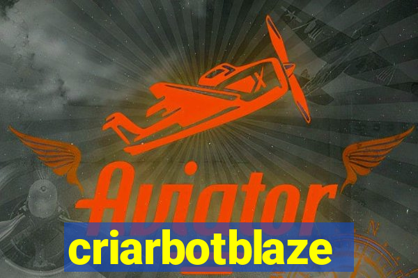 criarbotblaze